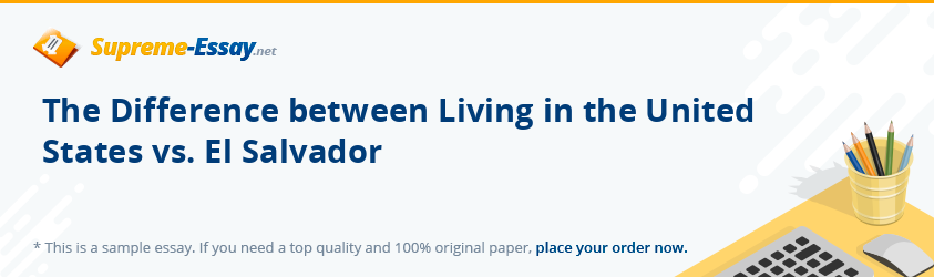 The Difference between Living in the United States vs. El Salvador