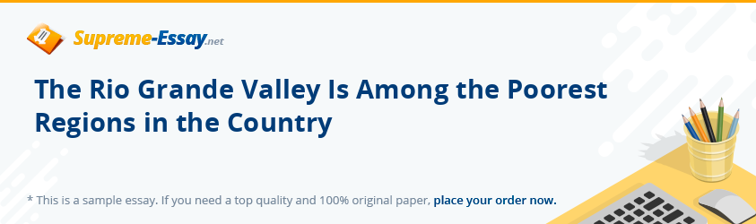 The Rio Grande Valley Is Among the Poorest Regions in the Country