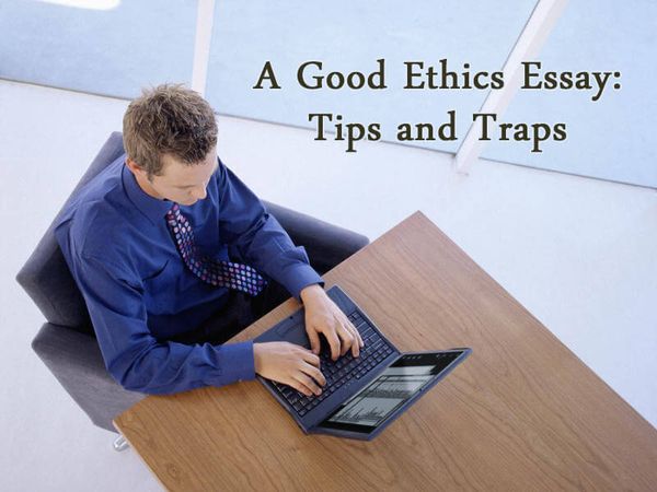 A Good Ethics Essay: Tips and Traps